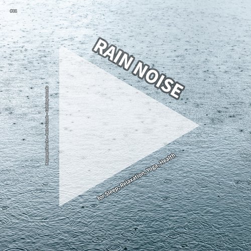 #01 Rain Noise for Sleep, Relaxation, Yoga, Health