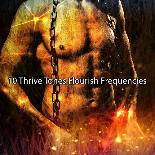 10 Thrive Tones Flourish Frequencies