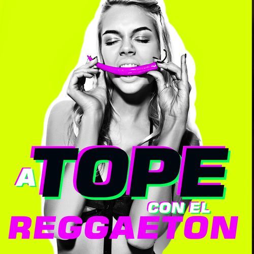 A Tope Con El Reggaeton