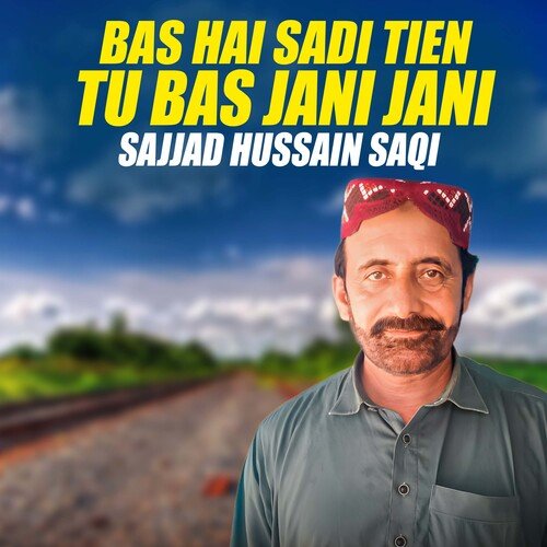 Bas Hai Sadi Tien Tu Bas Jani Jani