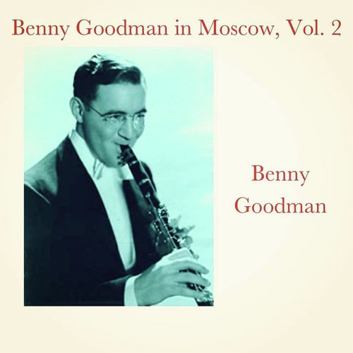 Benny Goodman in Moscow, Vol. 2