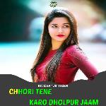 Chhori Tene Karo Dholpur Jaam