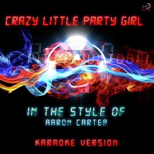 Crazy Little Party Girl (In the Style of Aaron Carter) [Karaoke Version]