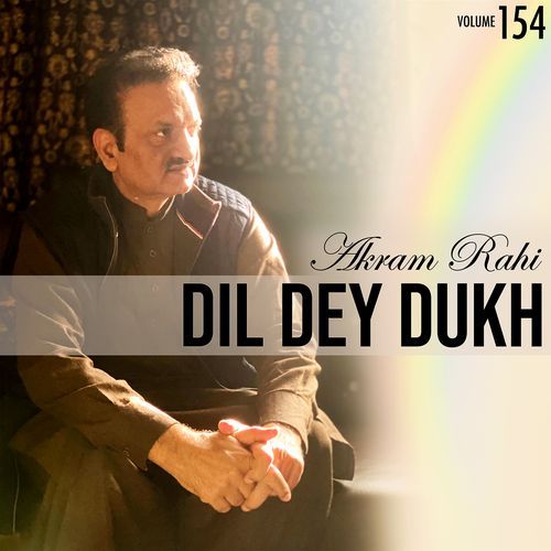 Dil Dey Dukh, Vol.154