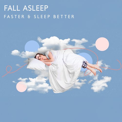 Fall Asleep Faster & Sleep Better