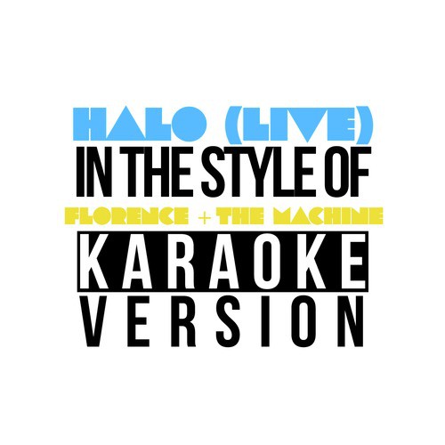 Halo (Live) [In the Style of Florence & The Machine] [Karaoke Version]