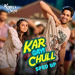 Kar Gayi Chull (Sped Up)
