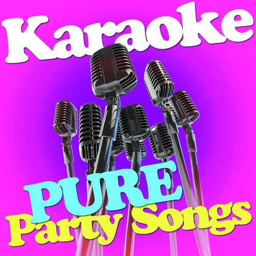 Get the Party Started (In the Style of Pink) [Karaoke Version]