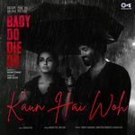 Kaun Hai Woh (From "Baby Do Die Do")