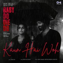 Kaun Hai Woh (From "Baby Do Die Do")