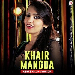 Khair Mangda - Asees Kaur Version-AVgfdh9HDkQ