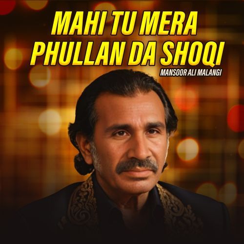 Mahi Tu Mera Phullan Da Shoqi