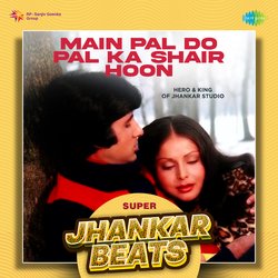 Main Pal Do Pal Ka Shair Hoon - Super Jhankar Beats-FVApCDBmUUk