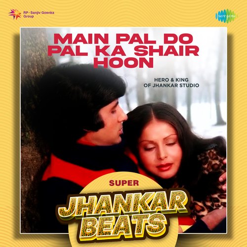 Main Pal Do Pal Ka Shair Hoon - Super Jhankar Beats