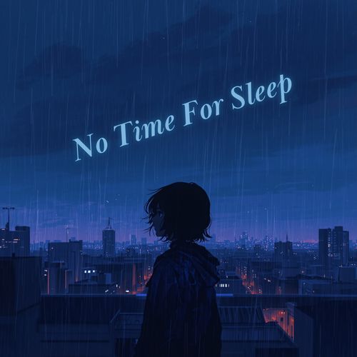 No Time for Sleep