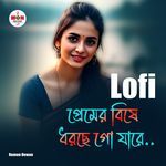 Premer Bishe Dhorchego Jare (Lofi)