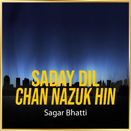 Saday Dil Chan Nazuk Hin