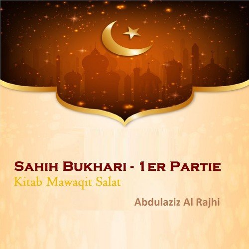 Sahih Bukhari - 1er Partie (Kitab Mawaqit Salat)