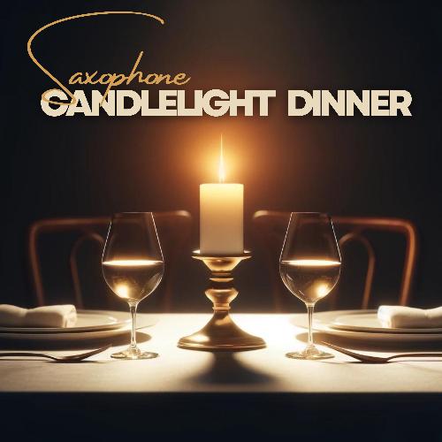 Saxophone Candlelight Dinner: Romantic Jazz Vibes for Intimate Moments