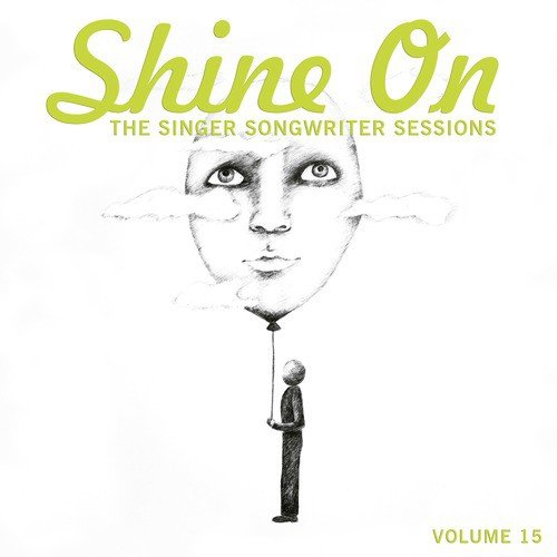 Shine On: The Singer Songwriter Sessions, Vol. 15