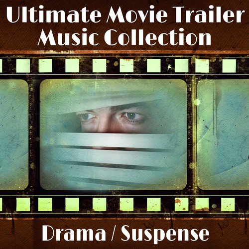 Ultimate Movie Trailer Music Collection: Drama & Suspense