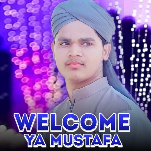 Welcome Ya Mustafa