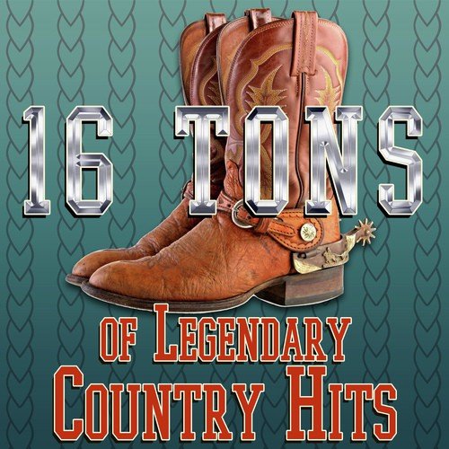 16 Tons of Legendary Country Hits
