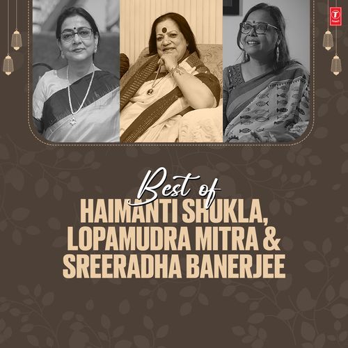 Best Of Haimanti Shukla, Lopamudra Mitra & Sreeradha Banerjee