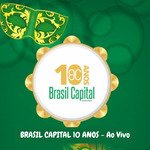 Brasil Capital 10 Anos - Vou Festejar / Coisinha do Pai (Ao Vivo)