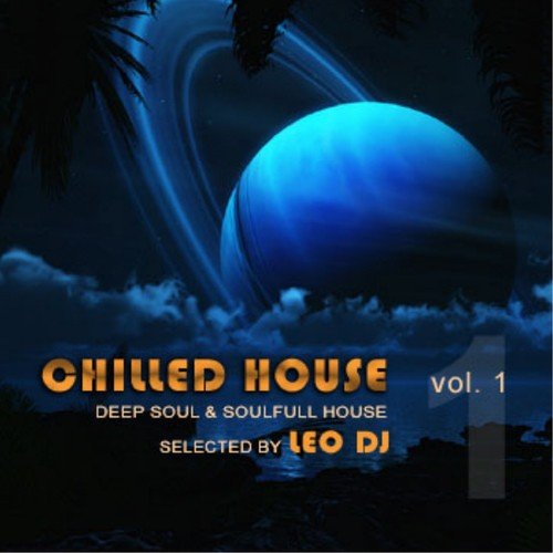 Chilled House, Vol. 1 (Deep Soul & Soulfull House Selected By Leo Dj)