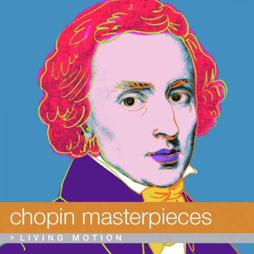 Chopin: Masterpieces (Etude, Nocturne, Mazurka, Polonaise, Ballade, Concerto, Waltz), Living Motion
