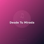 Desde Tu Mirada
