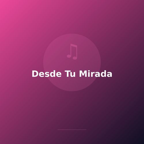 Desde Tu Mirada
