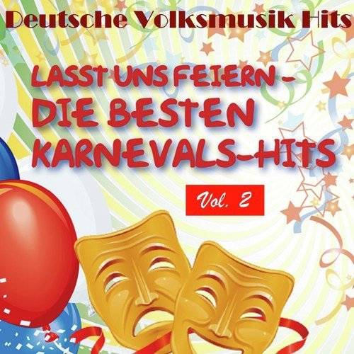 Deutsche Volksmusik Hits: Lasst uns feiern - Die besten Karnevals-Hits, Vol. 2