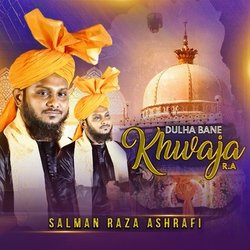 Dulha Bane Khwaja R.A.-Ri0TfAZAU1g