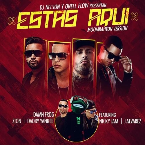 Estas Aqui Moombahton Version feat. Daddy Yankee Nicky Jam