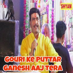 Gouri Ke Puttar Ganesh Aaj Tera-GiccRwxBGgo