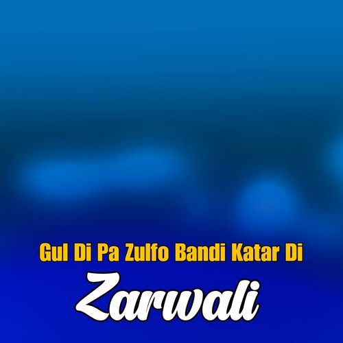 Gul Di Pa Zulfo Bandi Katar Di