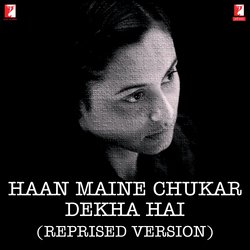 Haan Maine Chukar Dekha Hai (Reprised Version)-BDJcYRsGVEQ