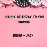 Happy Birthday To You Harshil