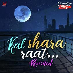 Kal Shara Raat - Revisited-ChAIQR9CeVg