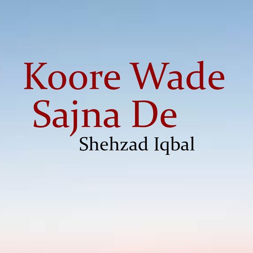 Koore Wade Sajna De