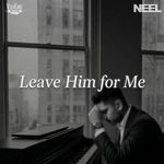 Leave Him For Me