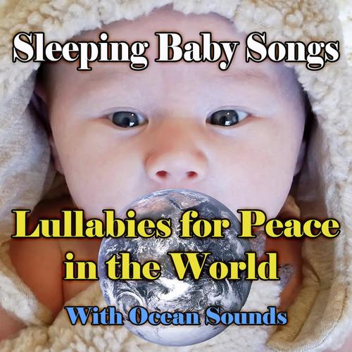 Lullabies For Peace In The World With Ocean Sounds