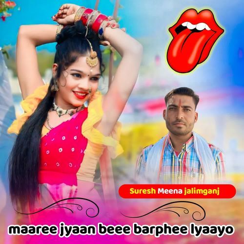 Maaree Jyaan Beee Barphee Lyaayo