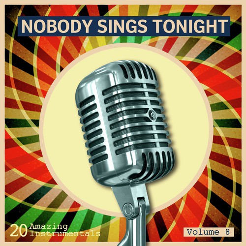 Nobody Sings Tonight: Great Instrumentals Vol. 8