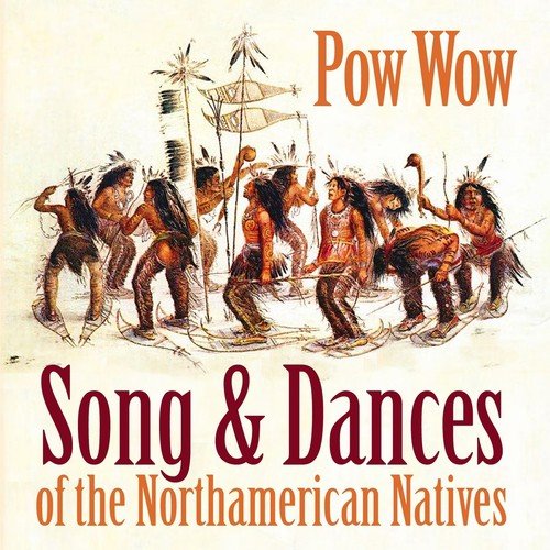 Pow Wow (Song & Dances of the Northamerican Natives)