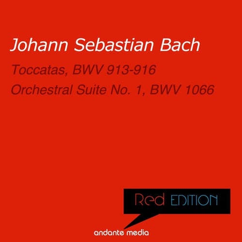 Red Edition - Bach: Toccatas, BWV 913-916 & Orchestral Suite No. 1, BWV 1066