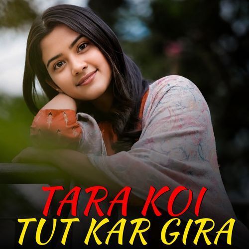 Tara Koi Tut kar Gira