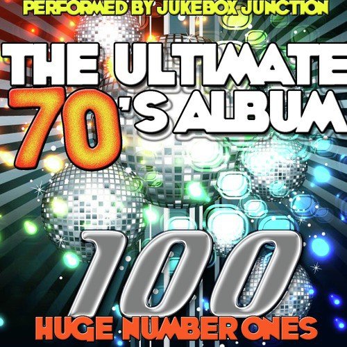 The Ultimate 70's Album: 100 Huge Number Ones